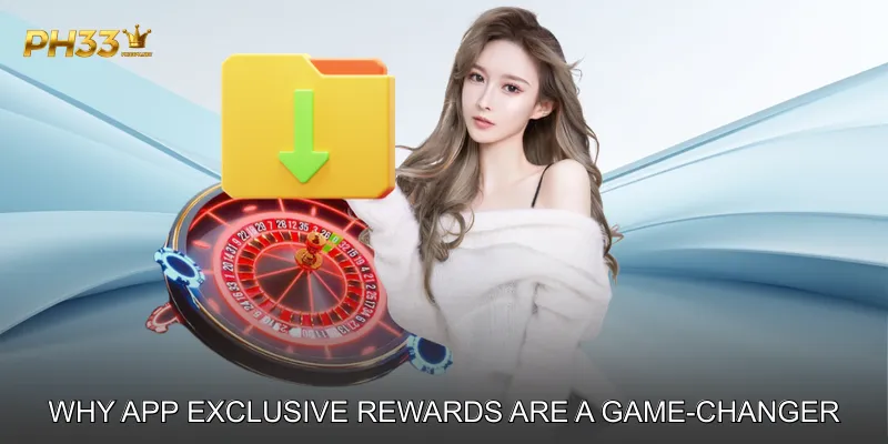 Why App Exclusive Rewards Are a Game-Changer