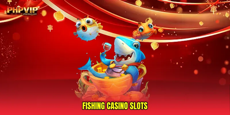 Fishing casino slots