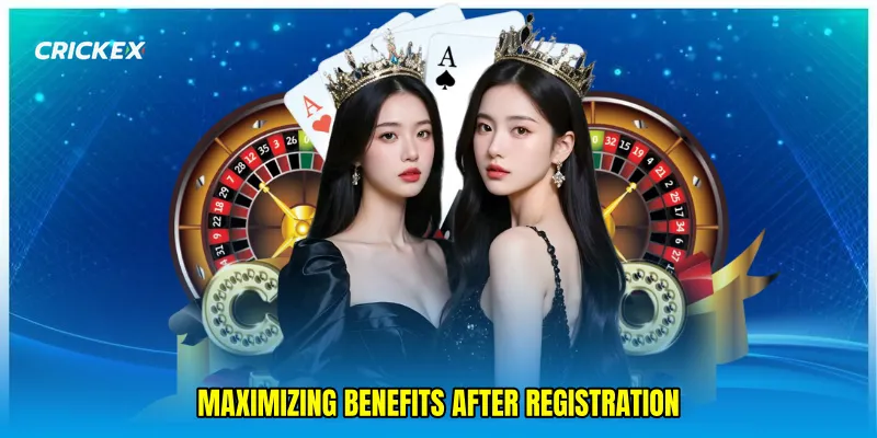 Maximizing benefits after registration