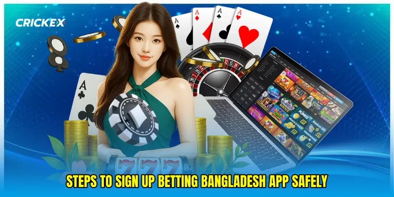 Steps to Sign up betting Bangladesh app safely