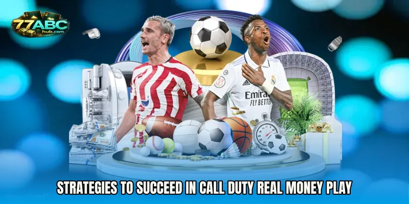 Strategies to succeed in Call Duty real money play
